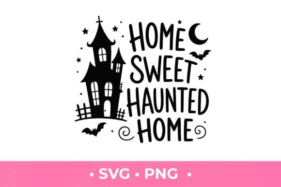 Home Sweet Haunted Home SVG: Creativity Meets Craft